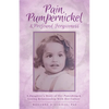 Pain, Pumpernickel & Profound Forgiveness: A Daughter's Story of her Punishing & Loving Relationship with her Father - Paperback