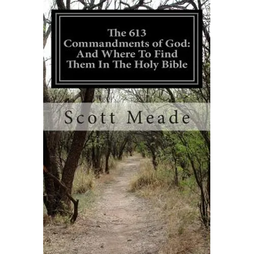 The 613 Commandments of God: And Where To Find Them In The Holy Bible - Paperback