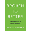 Broken to Better: 13 Ways Not to Fail at Life and Leadership - Hardcover