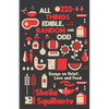 All Things Edible, Random & Odd: Essays on Grief, Love & Food - Paperback
