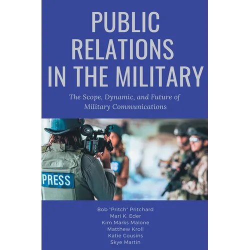 Public Relations in the Military: The Scope, Dynamic, and Future of Military Communications - Paperback