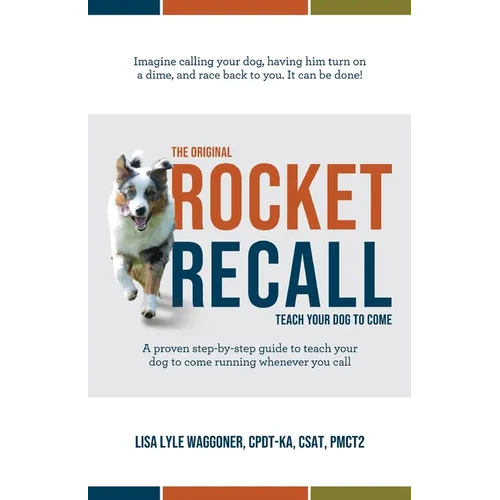 The Original Rocket Recall: Teach Your Dog to Come - Paperback