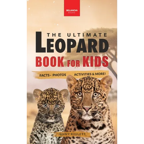 Leopards The Ultimate Leopard Book for Kids: Interactive Facts, Photos & Quizzes: 100+ Amazing Leopard Facts for Kids Ages 8-12 - Hardcover