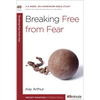 Breaking Free from Fear: A 6-Week, No-Homework Bible Study - Paperback