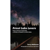 Priest Lake Lovers: Poems and Prose Inspired by a Lifetime of Summers in North Idaho - Hardcover