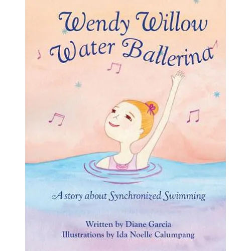 Wendy Willow Water Ballerina: A story about Synchronized Swimming - Paperback