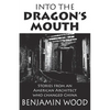 Into The Dragon's Mouth: Stories from an American Architect who changed China - Paperback