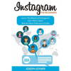 Instagram For Beginners: Learn The Basics of Instagram, Get More Likes, Attract New Followers Guide - Paperback