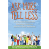 Ask More, Tell Less: A Practical Guide for Helping Children Achieve Self-Reliance - Paperback