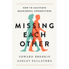 Missing Each Other: How to Cultivate Meaningful Connections - Hardcover