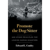 Promote the Dog Sitter: And Other Principles for Leading during Disasters - Hardcover
