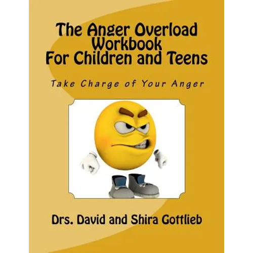 The Anger Overload Workbook for Children and Teens: Take Charge of Your Anger - Paperback