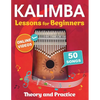 Kalimba Lessons for Beginners with 50 Songs: Theory and Practice + Online Videos - Paperback