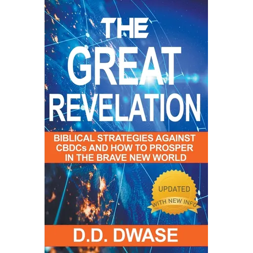 The Great Revelation: Biblical Strategies Against CBDCs And How To Prosper In The Brave New World - Paperback