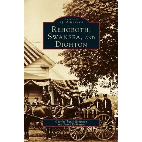 Rehoboth, Swansea, and Dighton - Hardcover