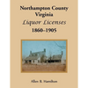 Northampton County, Virginia Liquor Licenses, 1860-1905 - Paperback