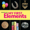 Theodore Gray's My First Elements - Board Book