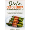 Dieta Cetogénica Para Principiantes: Simple de 14 Días con Recetas Fáciles para Comenzar a Perder Peso Rápido y Sin Esfuerzo - Paperback