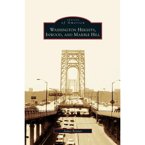 Washington Heights, Inwood, and Marble Hill - Hardcover