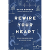 Rewire Your Heart: Replace Your Desire for Sin with Desire for God - Paperback