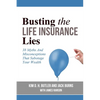 Busting the Life Insurance Lies: 38 Myths And Misconceptions That Sabotage Your Wealth - Paperback