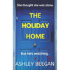 The Holiday Home: She thought she was alone, but he never left. - Paperback