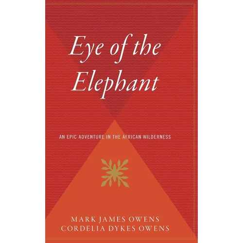 Eye of the Elephant: An Epic Adventure Int He African Wilderness - Hardcover