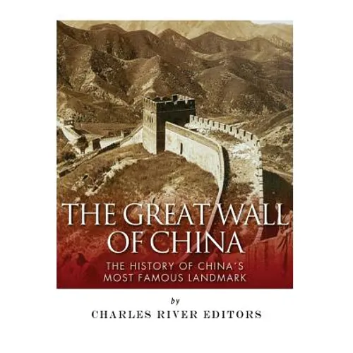 The Great Wall of China: The History of China's Most Famous Landmark - Paperback