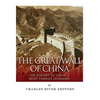 The Great Wall of China: The History of China's Most Famous Landmark - Paperback