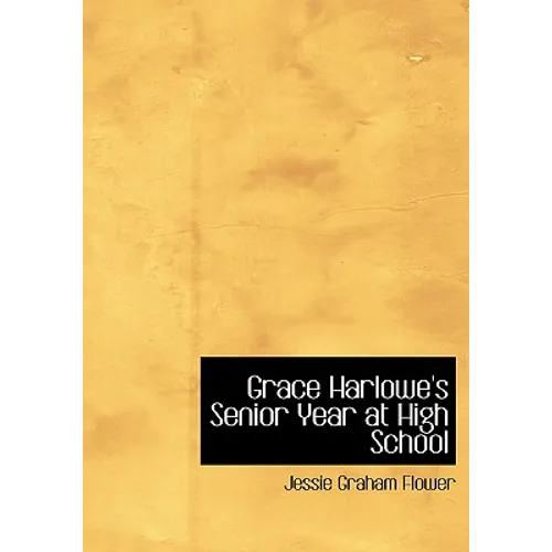 Grace Harlowe's Senior Year at High School (Large Print Edition) - Paperback