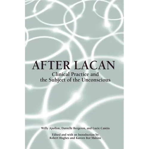 After Lacan: Clinical Practice and the Subject of the Unconscious - Paperback