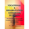 VOCATIONAL & REHABILITATION COUNSELING in ACTION: The Essential Guide for Those Providing Services to Individuals with Disabilities - Paperback