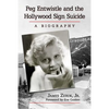 Peg Entwistle and the Hollywood Sign Suicide: A Biography - Paperback