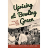 Uprising at Bowling Green: How the Quiet Fifties Became the Political Sixties - Paperback