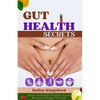 Gut Health Secrets: 100 Powerful Solutions to Transform Your Gut Microbiome and Enhance Your health - Paperback