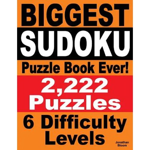 Biggest Sudoku Puzzle Book Ever: 2,222 Sudoku Puzzles - 6 difficulty levels - Paperback