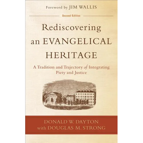 Rediscovering an Evangelical Heritage: A Tradition and Trajectory of Integrating Piety and Justice - Paperback