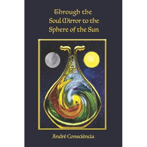 Through the Soul Mirror to the Sphere of the Sun - Paperback