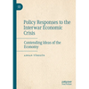 Policy Responses to the Interwar Economic Crisis: Contending Ideas of the Economy - Paperback