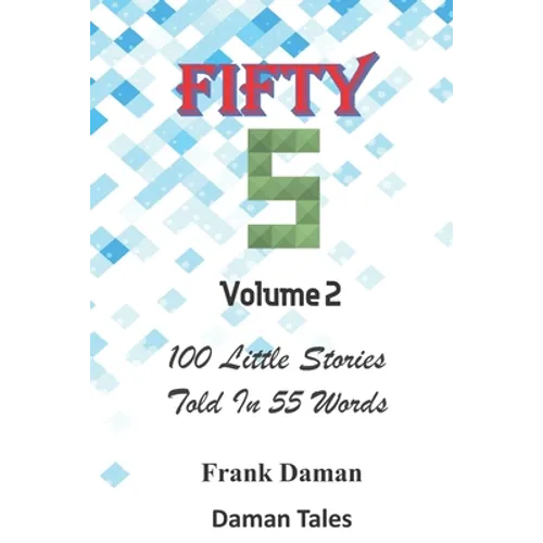 FIFTY FIVERS 55ers Volume 2 - 100 Little Stories Told In 55 Words Each! - Paperback