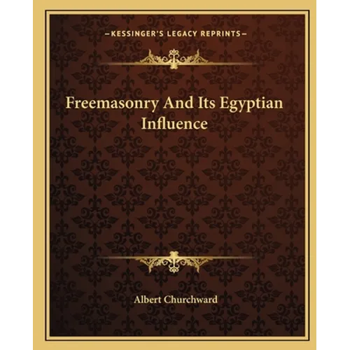 Freemasonry And Its Egyptian Influence - Paperback