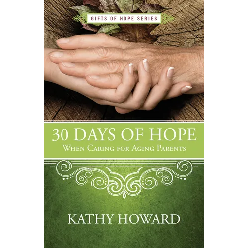 30 Days of Hope When Caring for Aging Parents - Paperback