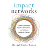 Impact Networks: Create Connection, Spark Collaboration, and Catalyze Systemic Change - Paperback