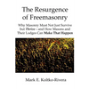 The Resurgence of Freemasonry: Why Masonry Must Not Just Survive but Thrive-And How Masons and Their Lodges Can Make That Happen - Paperback