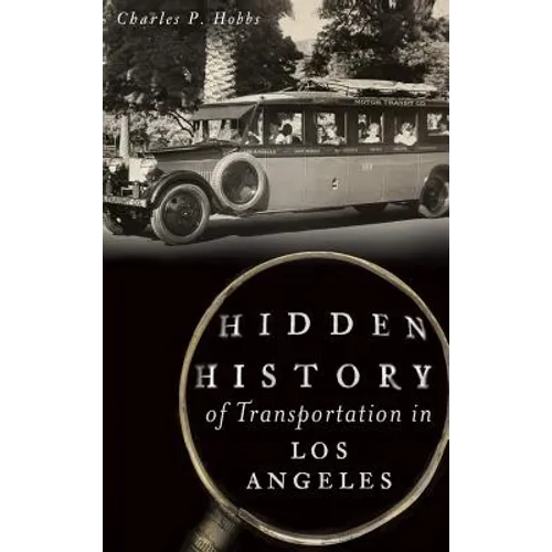 Hidden History of Transportation in Los Angeles - Hardcover