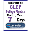 Prepare for the CLEP College Algebra Test in 7 Days: A Quick Study Guide with Two Full-Length CLEP College Algebra Practice Tests - Paperback