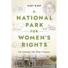 A National Park for Women's Rights: The Campaign That Made It Happen - Hardcover