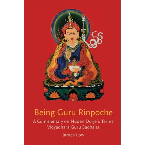 Being Guru Rinpoche: Revealing the great completion - Paperback
