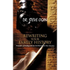 Rewriting Your Family History: Principles of Dealing with the Evil Heritage in Your Ancestry - Hardcover