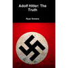 Adolf Hitler: The Truth - Hardcover